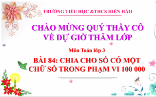 Bài giảng Toán lớp 3 Bài: Chia cho số có một chữ số trong phạm vi 100 000