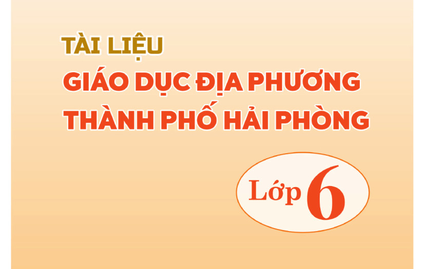 Tài liệu giáo dục địa phương lớp 6 (Hải Phòng)